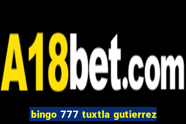 bingo 777 tuxtla gutierrez