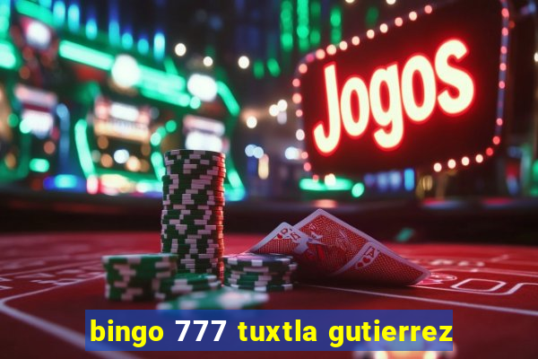 bingo 777 tuxtla gutierrez