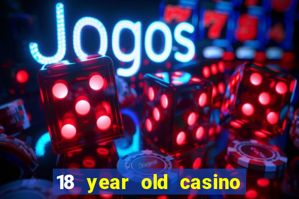 18 year old casino san diego