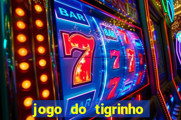 jogo do tigrinho que vem com bonus