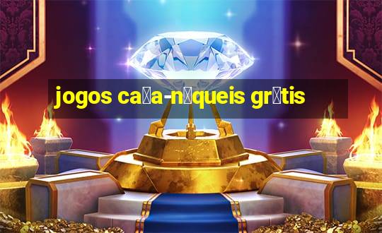 jogos ca莽a-n铆queis gr谩tis