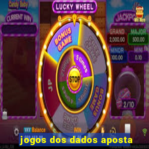 jogos dos dados aposta