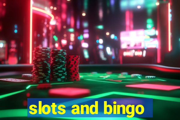 slots and bingo