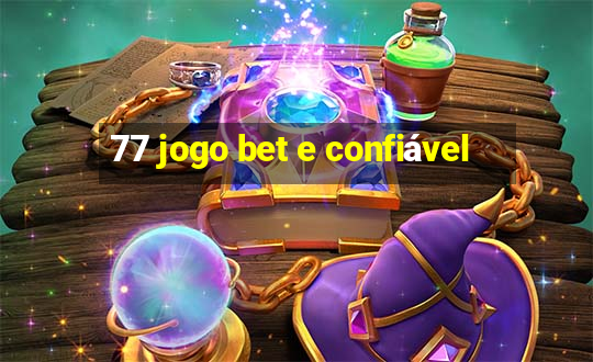 77 jogo bet e confiável