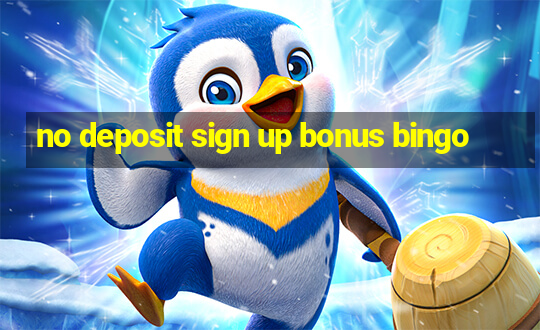 no deposit sign up bonus bingo