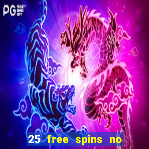 25 free spins no deposit casinos