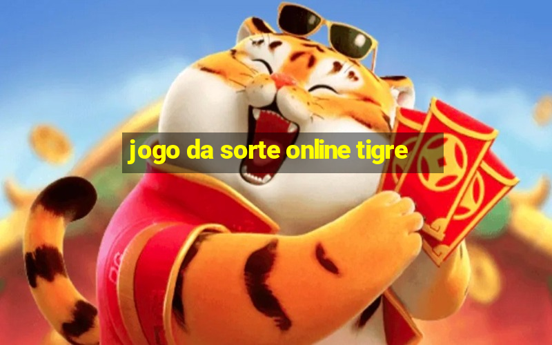 jogo da sorte online tigre