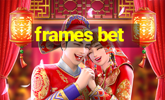 frames bet