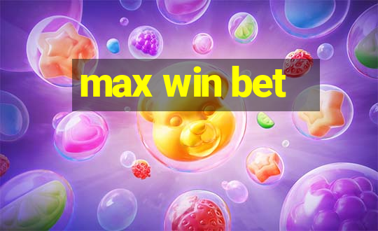 max win bet