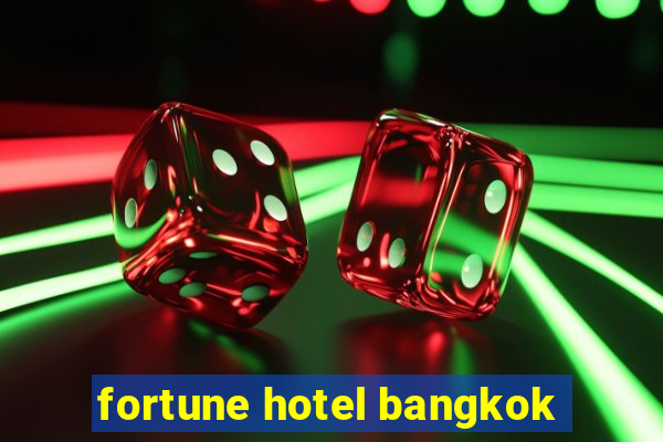 fortune hotel bangkok