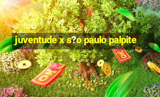 juventude x s?o paulo palpite