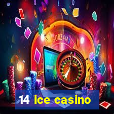 14 ice casino