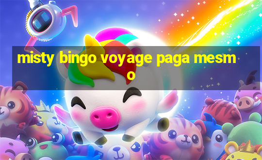 misty bingo voyage paga mesmo