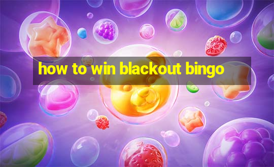 how to win blackout bingo