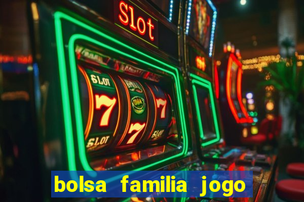 bolsa familia jogo do tigrinho