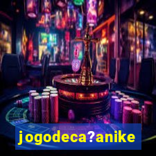 jogodeca?anike