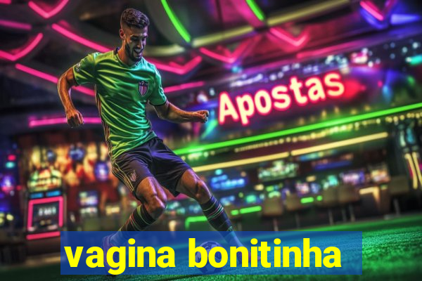 vagina bonitinha