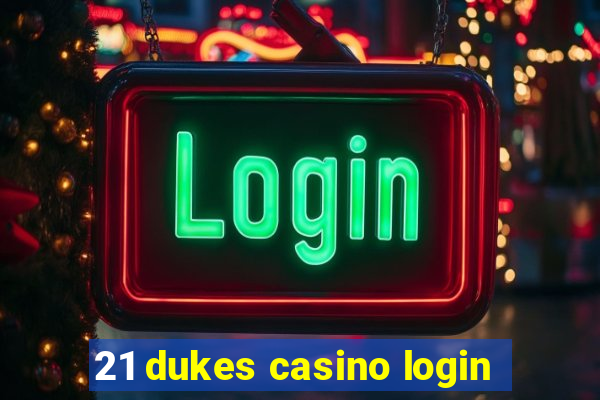 21 dukes casino login