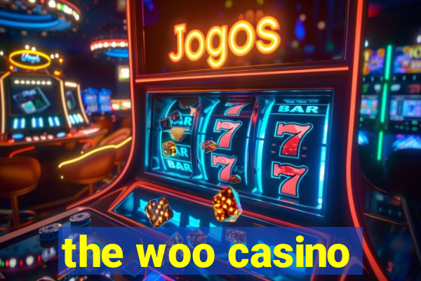 the woo casino