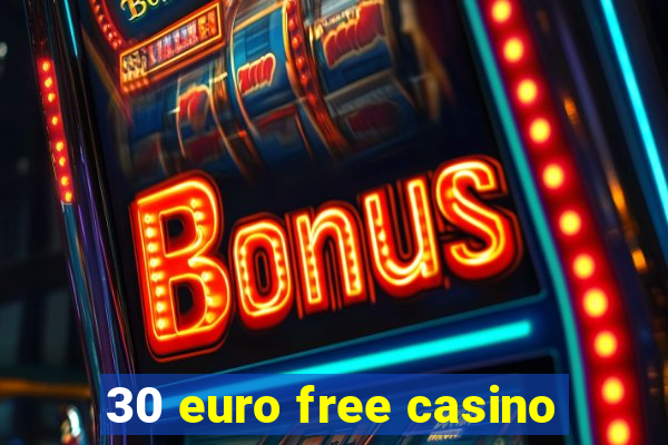 30 euro free casino