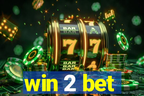 win 2 bet