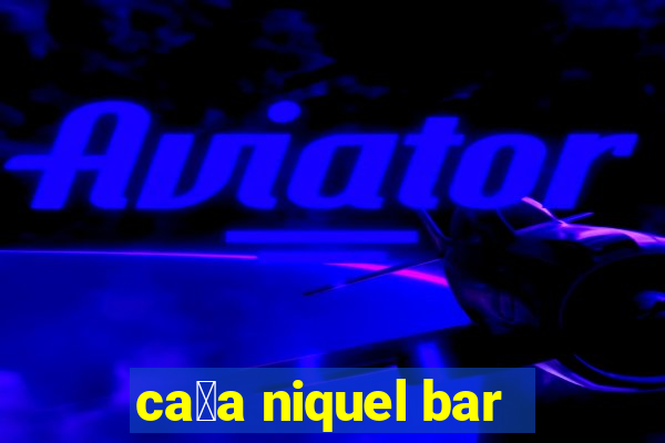 ca莽a niquel bar