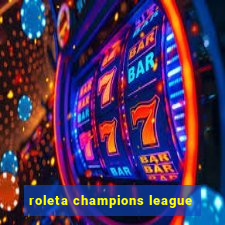 roleta champions league