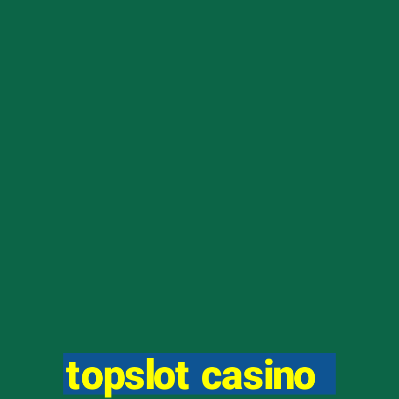 topslot casino