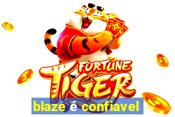 blaze é confiavel