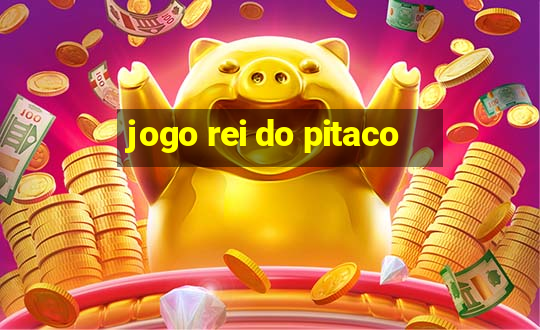 jogo rei do pitaco