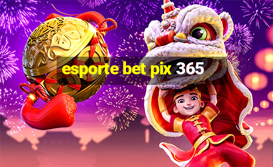 esporte bet pix 365