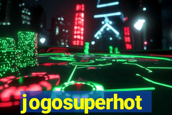 jogosuperhot