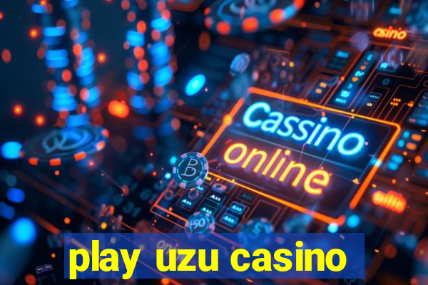 play uzu casino