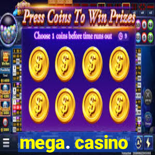 mega. casino