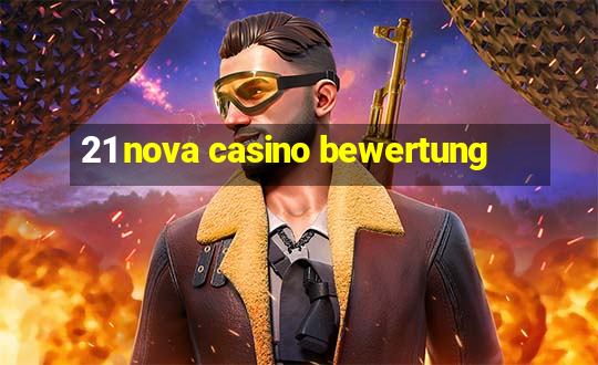 21 nova casino bewertung