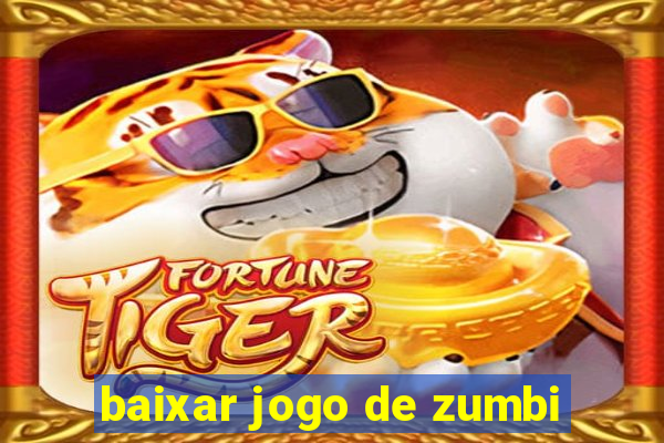 baixar jogo de zumbi