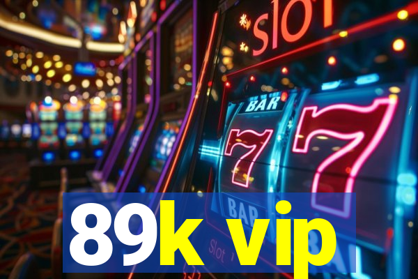 89k vip