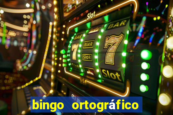 bingo ortográfico 4 ano