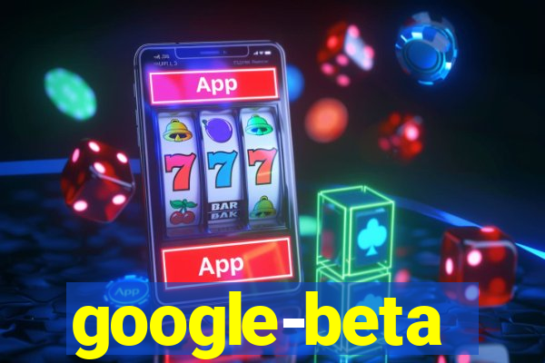 google-beta