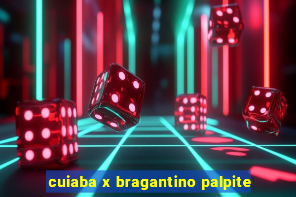 cuiaba x bragantino palpite