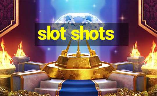 slot shots