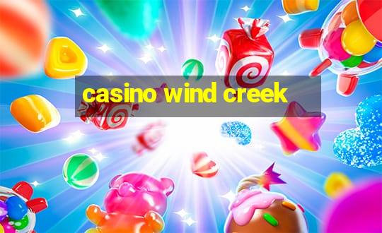 casino wind creek