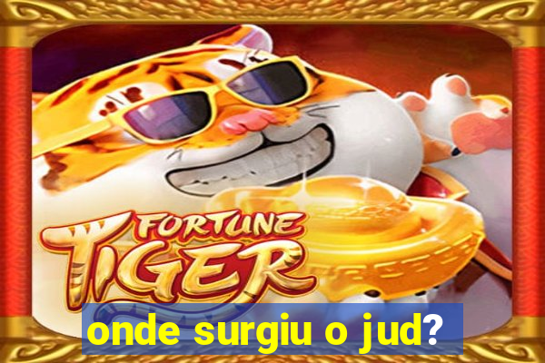 onde surgiu o jud?