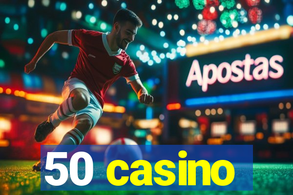 50 casino