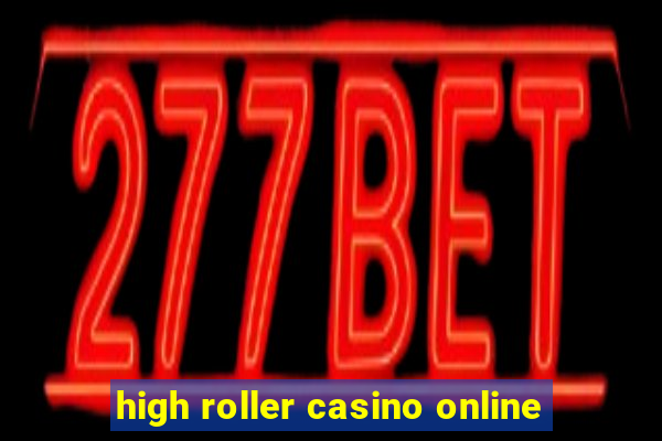 high roller casino online