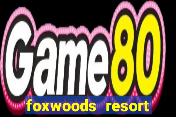 foxwoods resort casino hotels