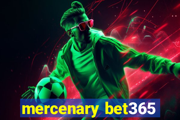 mercenary bet365