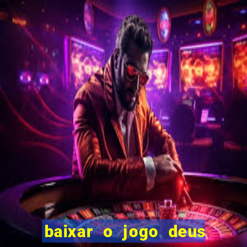 baixar o jogo deus da guerra