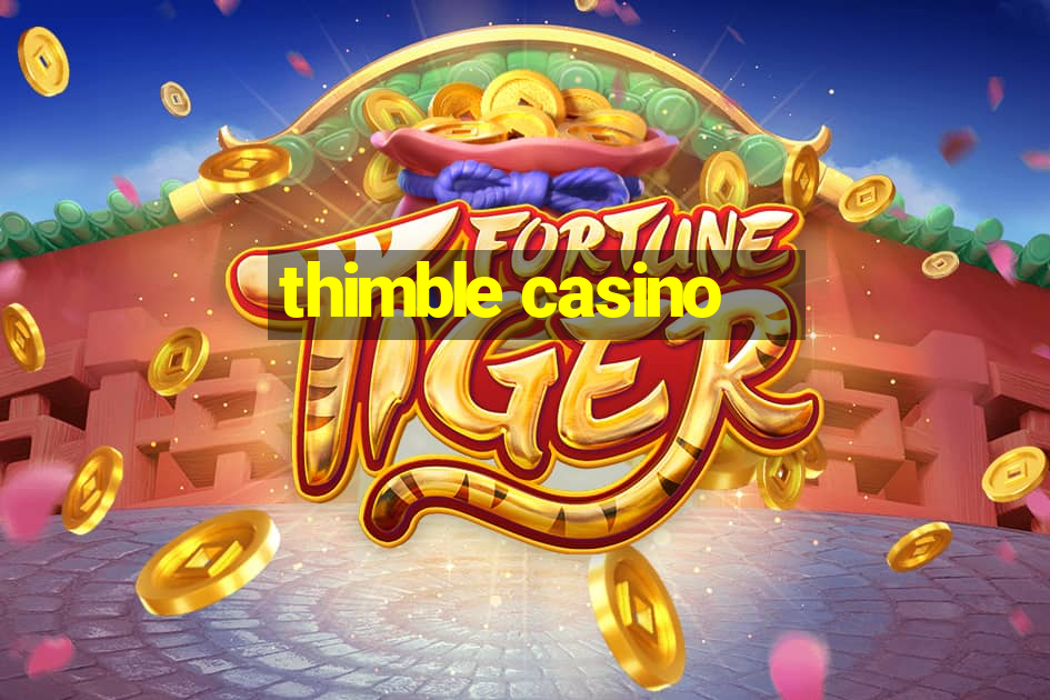 thimble casino