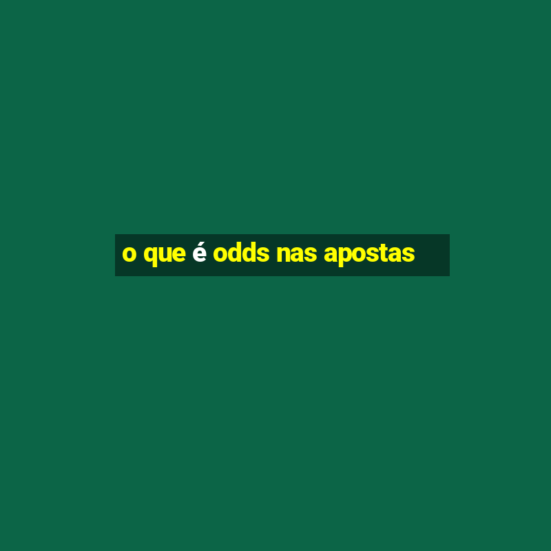 o que é odds nas apostas